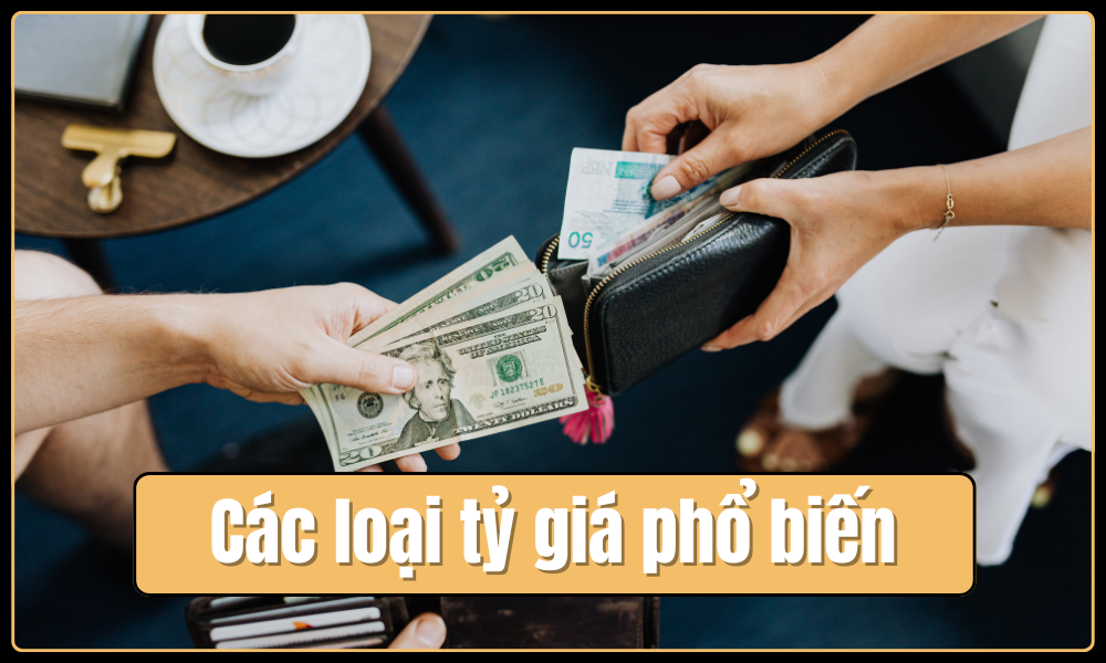 Những loại tỷ giá phổ biến