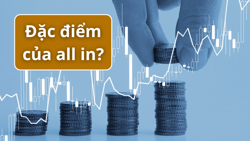 Đặc điểm của chiến lược All in