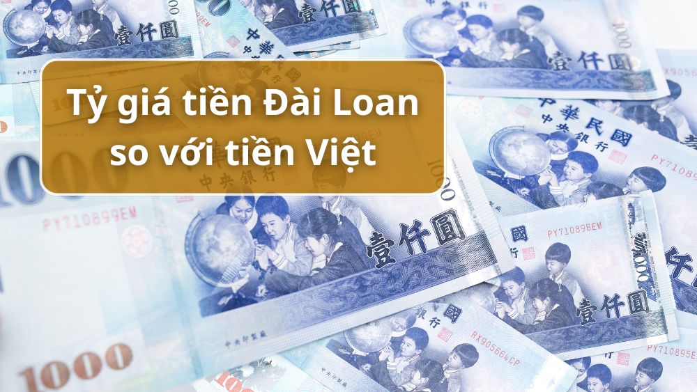 Tỷ giá tiền Đài Loan so với tiền Việt