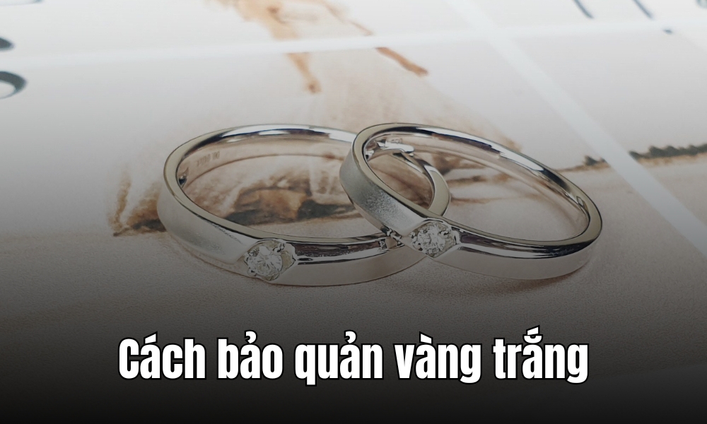 Cách bảo quản trang sức vàng trắng