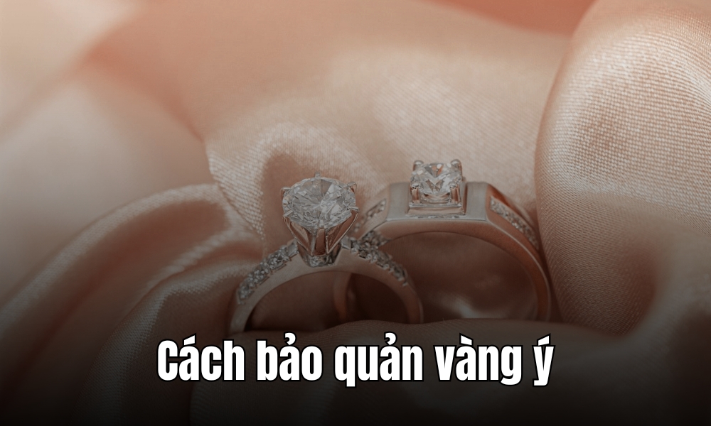Cách bảo quản vàng ý