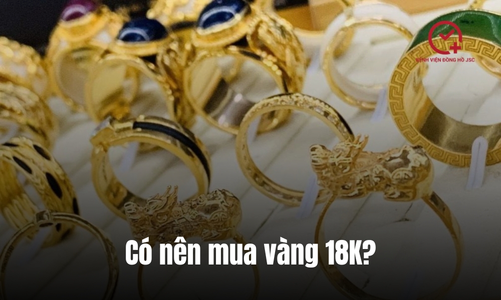Có nên mua vàng 18K không