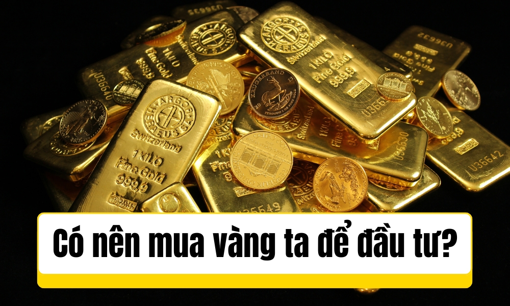 Có nên mua vàng ta?