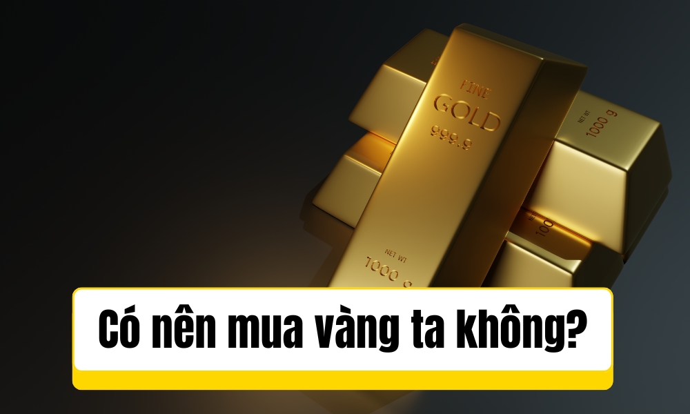 Có nên mua vàng ta không?