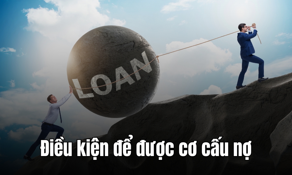 Điều kiện để được cơ cấu lại nợ