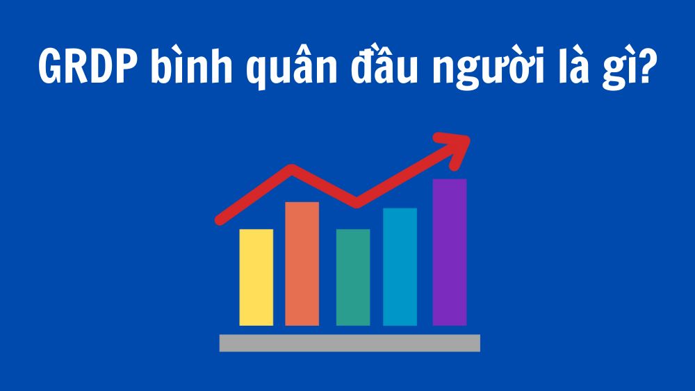 GRDP bình quân đầu người là gì?