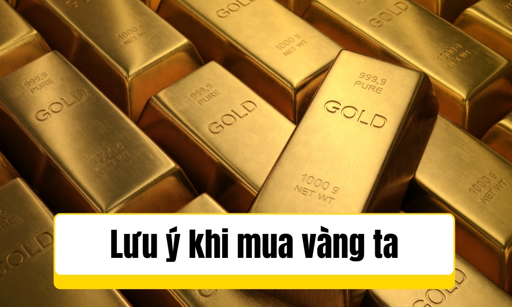 Lưu ý khi mua vàng ta