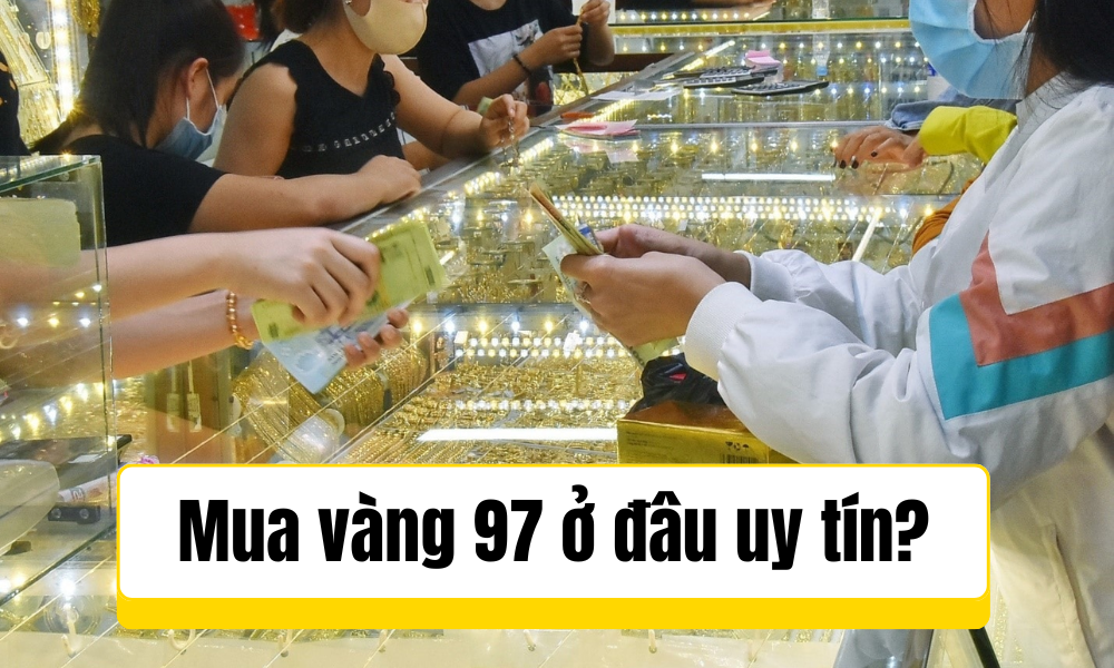 Mua vàng 97 ở đâu