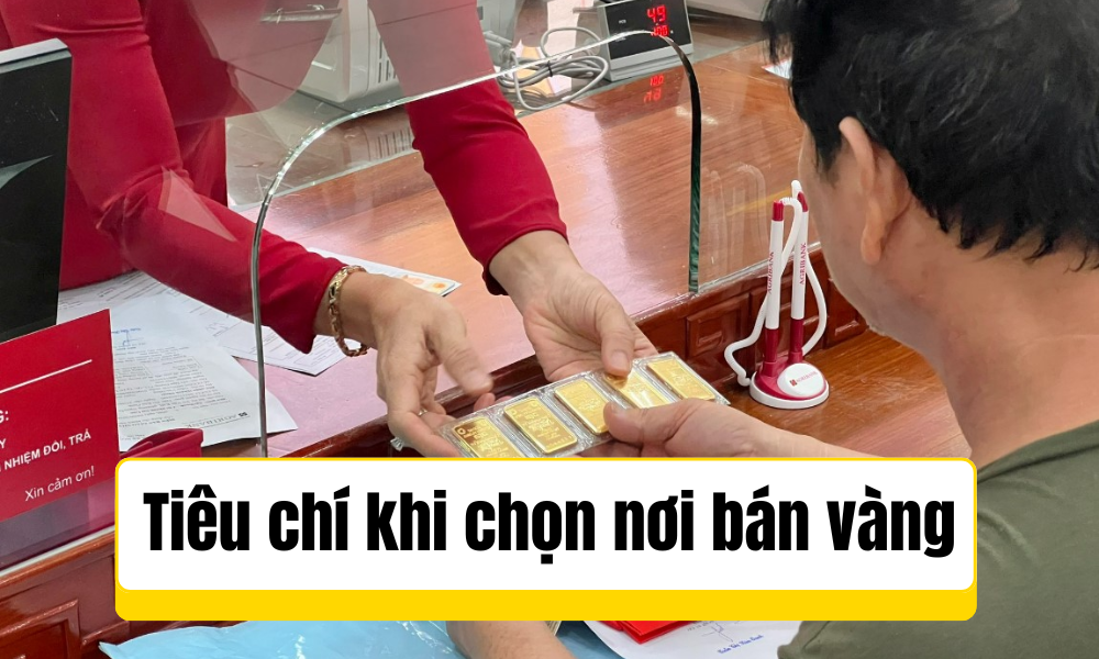 Tiêu chí khi chọn bán vàng ở đâu