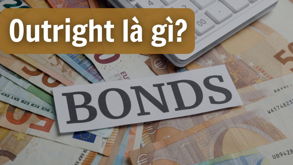 Outright là gì? Hiểu rõ giao dịch Outright từ A đến Z