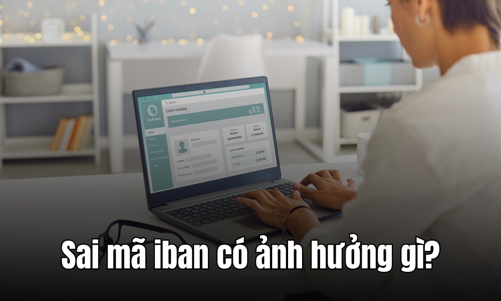 Sai mã IBAN có ảnh hưởng gì