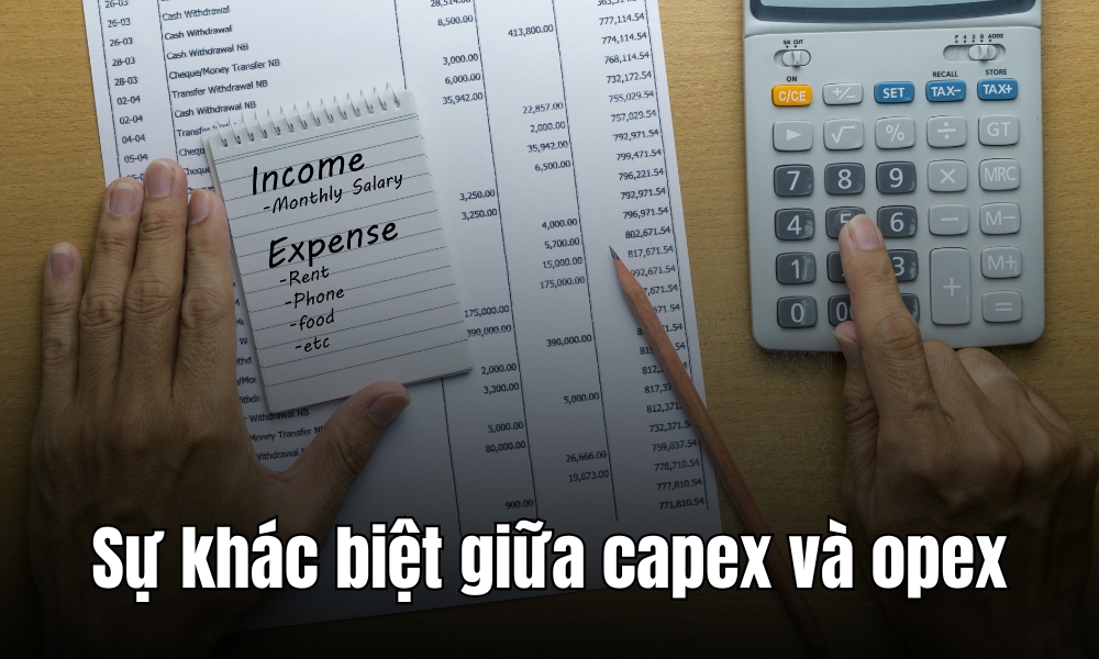 Sự khác biệt giữa Capex và Opex