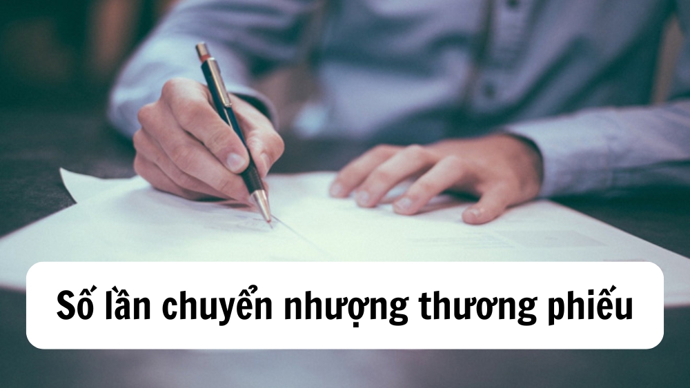 Thương phiếu có thể chuyển nhượng bao nhiêu lần? 