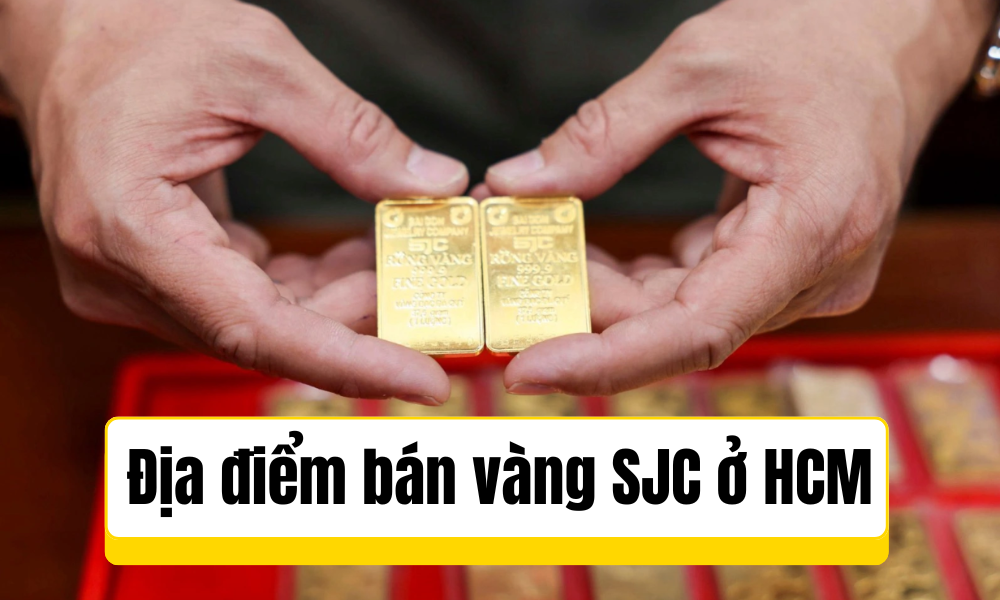 Bán vàng SJC ở đâu được giá tại HCM