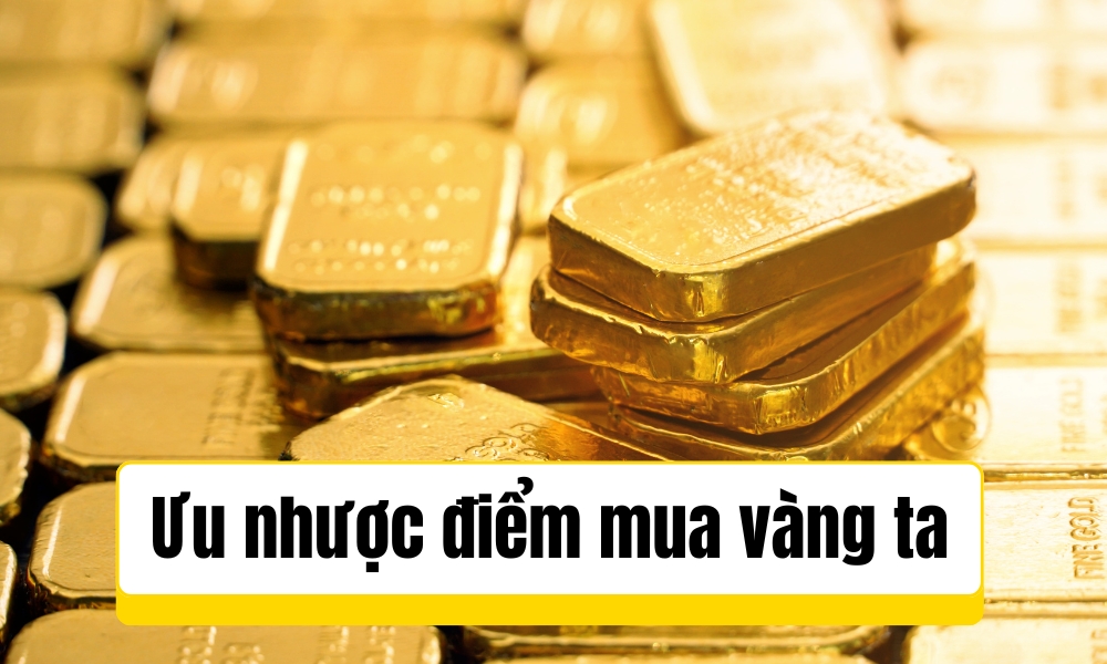 Ưu và nhược điểm khi mua vàng ta