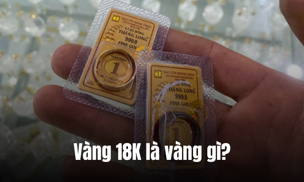 Vàng 18K là vàng gì