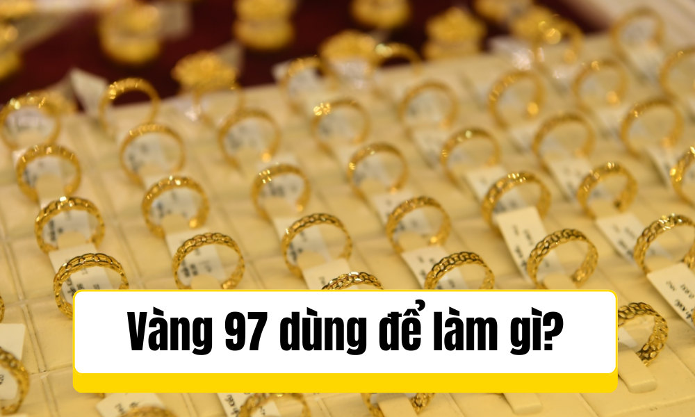 Vàng 97 dùng làm gì?