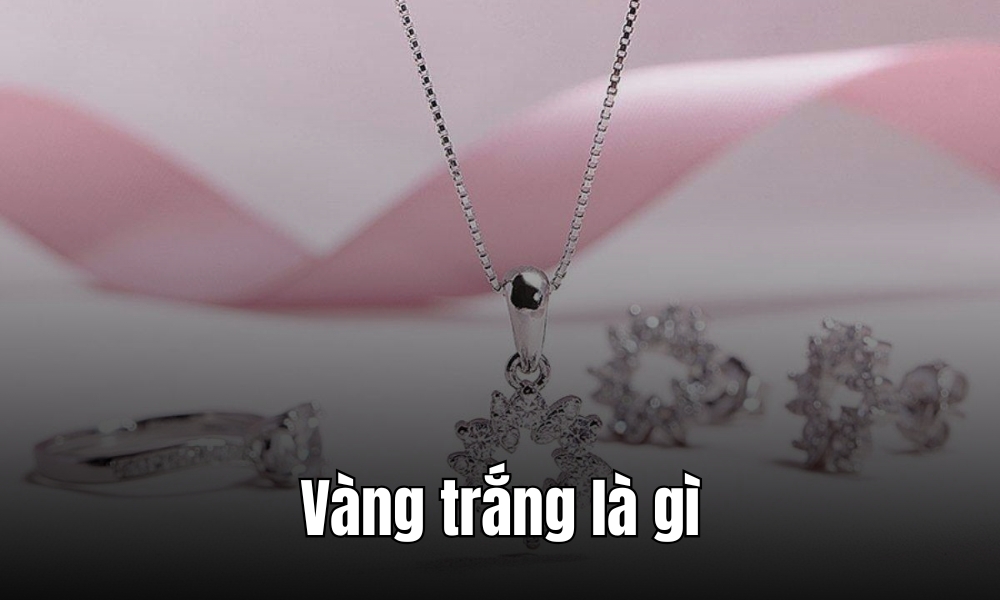 Vàng trắng là gì