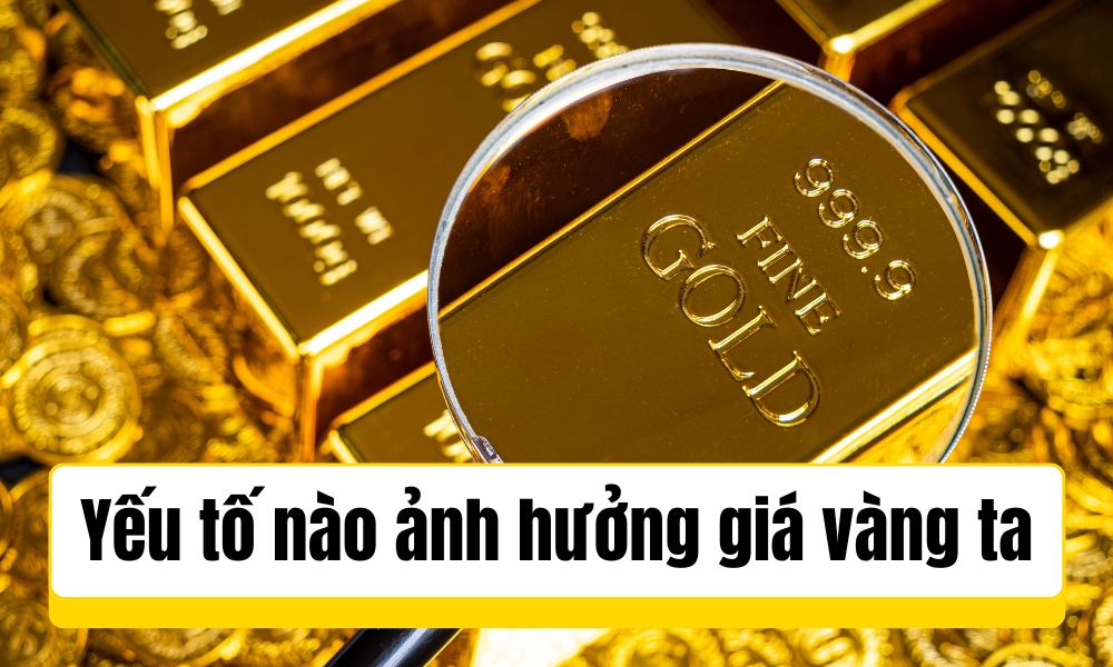yếu tố ảnh hưởng giá vàng ta
