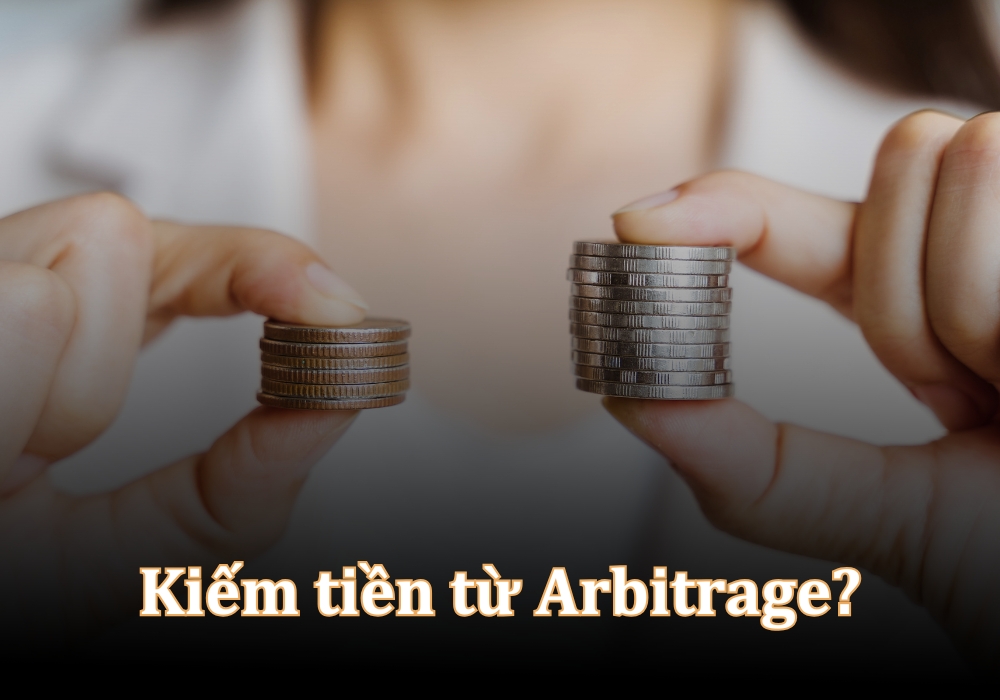 Arbitrage có phải là cơ hội dễ kiếm tiền?