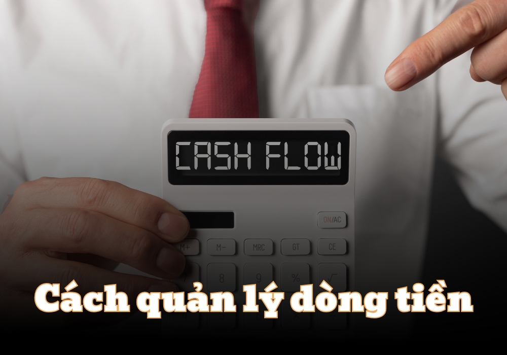 Cách quản lý dòng tiền hiệu quả cho doanh nghiệp nhỏ