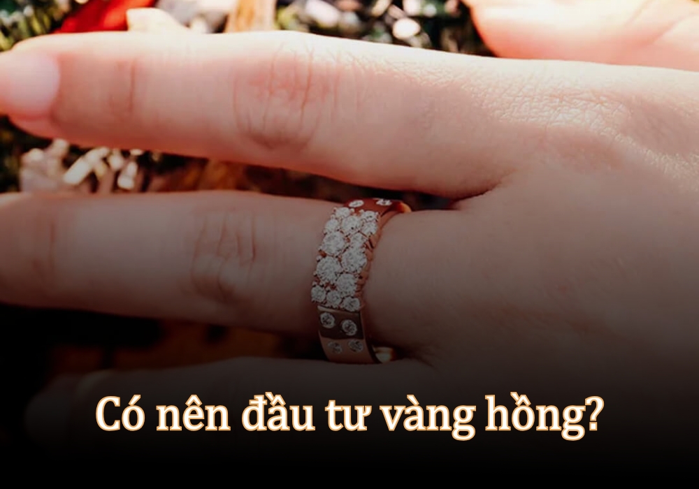 Có nên đầu tư vào vàng hồng không?