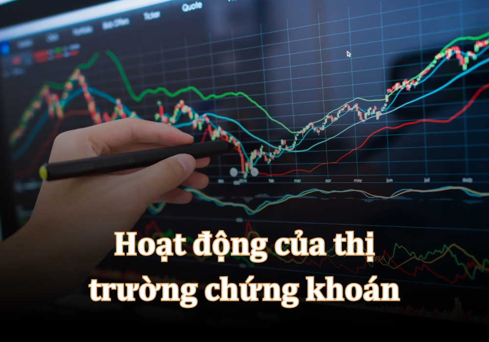 Hoạt động chính của thị trường chứng khoán