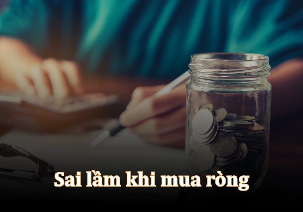 Những sai lầm thường gặp khi mua ròng