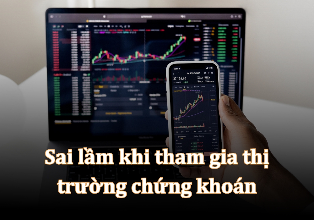 Những sai lầm thường gặp khi tham gia thị trường chứng khoán là gì